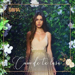 MIRA - Cum De Te Lasa