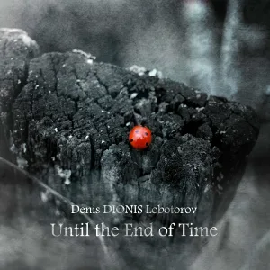 Denis DIONIS Lobotorov - Until the End of Time