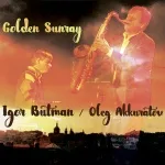 Igor Butman, Oleg Akkuratov feat. Eduard Zizak, Sergey Korchagin - Golden Sunray
