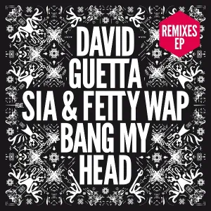 David Guetta feat. Fetty Wap, Sia - Bang My Head (feat. Sia & Fetty Wap)