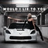 Romanian House Mafia, toms., Rose - Would I Lie To You