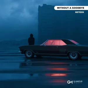 ReteoX - Without a Goodbye