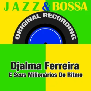 Djalma Ferreira E Seus Milionários Do Ritmo - All the Way