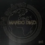 Mando Diao - Hold On, We're Going Home