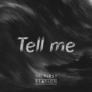 The First Station - Tell Me
