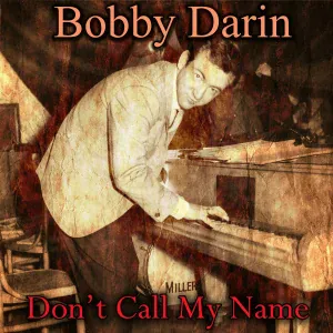 Bobby Darin - Don't Call My Name