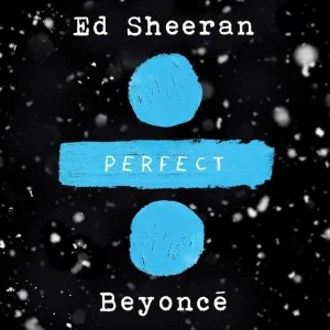 Ed Sheeran feat. Beyoncé - Perfect (with Beyoncé)