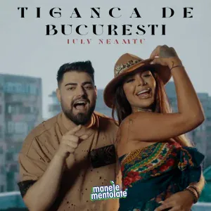 Iuly Neamtu, Manele Mentolate - Țigancă de București