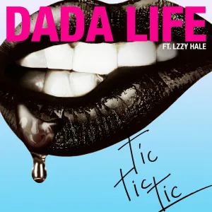 Dada Life feat. Lzzy Hale - Tic Tic Tic