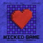 Harddope, LexMorris, Lunis - Wicked Game