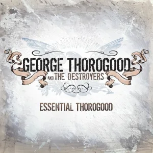George Thorogood & The Destroyers - I Drink Alone (Remastered 2004) (Remastered 2004)