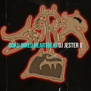 DJ Jester G - Goku Inked Heartbeat