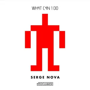 Serge Nova, Neoclubber - What Can I Do
