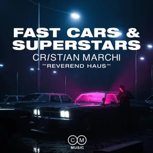 Cristian Marchi feat. Reverend Haus - Fast Cars & Superstars