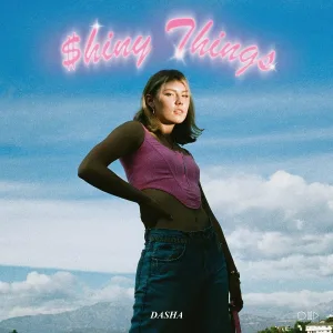 Dasha - $hiny Things