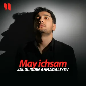 Jaloliddin Ahmadaliyev - May ichsam