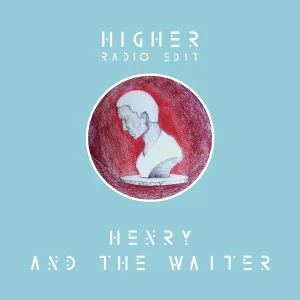 Henry And The Waiter - Higher