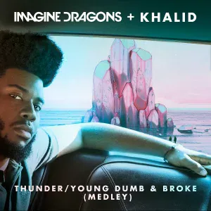 Imagine Dragons, Khalid - Thunder / Young Dumb & Broke