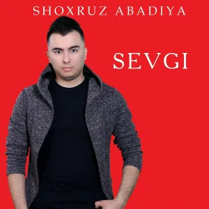 Shoxruz Abadiya - Sevgi