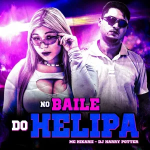 DJ HARRY POTTER, Mc hikarii - No Baile do Helipa