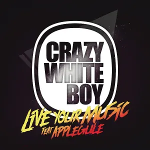 Crazy White Boy feat. Apple Gule - Live Your Music