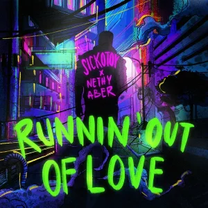SICKOTOY, Nethy Aber - Runnin' Out Of Love