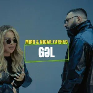 Miro, Nigar Farhad - Gəl