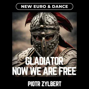 Piotr Zylbert - Gladiator Now We Are Free (New Euro & Dance)