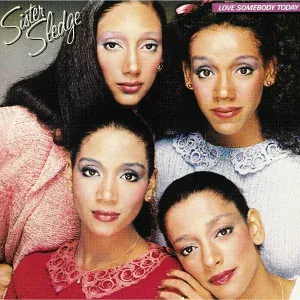 Sister Sledge - Got to Love Somebody