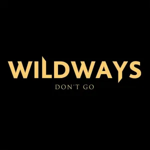 Wildways - Don't Go