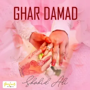 Shahid Ali - Ghar Damad