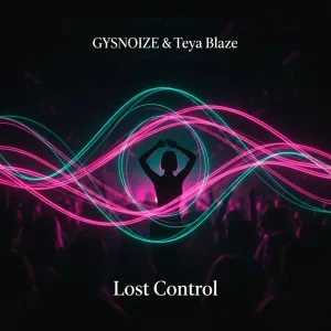 GYSNOIZE, Teya Blaze - Lost Control