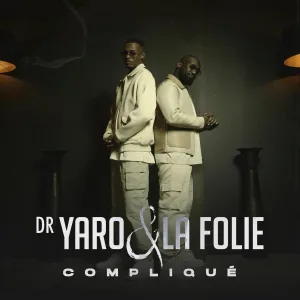 Dr. Yaro & La Folie - Compliqué