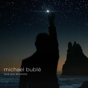 Michael Bublé - Love You Anymore