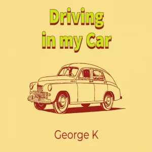 George K - Driving in My Car