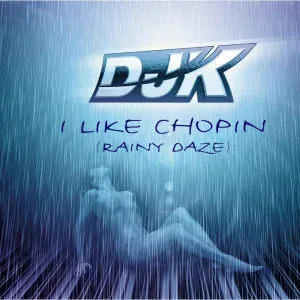 DJ K - Rainy Days (I Like Chopin)