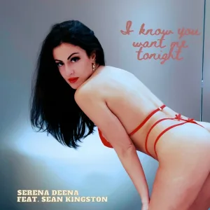 Serena Deena feat. Sean Kingston - I Know You Want Me Tonight