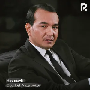 Ozodbek Nazarbekov - Hay mayli
