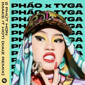 Pháo, Tyga - 2 Phút Hơn (Make It Hot)