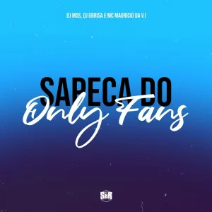 DJ MDS, DJ Gbrisa, MC MAURICIO VI - Sapeca do Only Fans