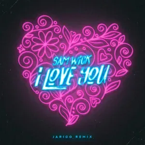 Sam Wick - I love you (jarico remix)