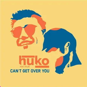Huko feat. Atlas - Can't Get over You