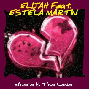 Elijah feat. Estela Martin - Where Is the Love