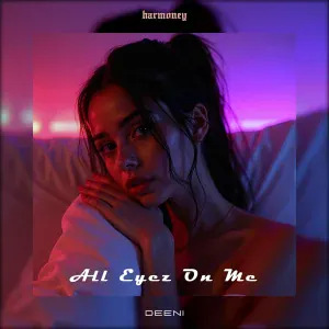 DEENI - All Eyez On Me