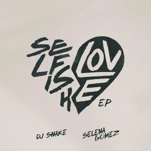 DJ Snake, Selena Gomez - Selfish Love