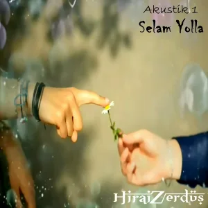Hirai Zerdüş - Selam Yolla Haneme