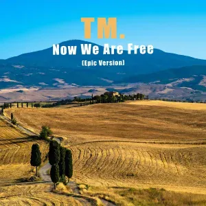 TM. - Now We Are Free (Epic Version)