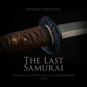 Imperial Orchestra - The Last Samurai (Original Motion Picture Soundtrack) [Live]