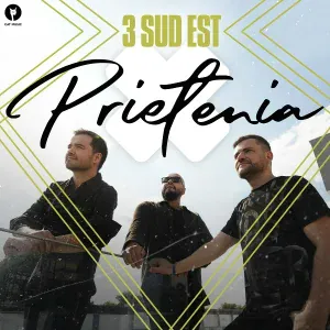 3 Sud Est - Prietenia