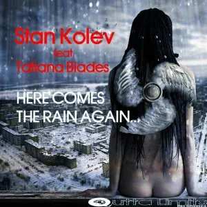 Stan Kolev feat. Tatiana Blades - Here Comes The Rain Again